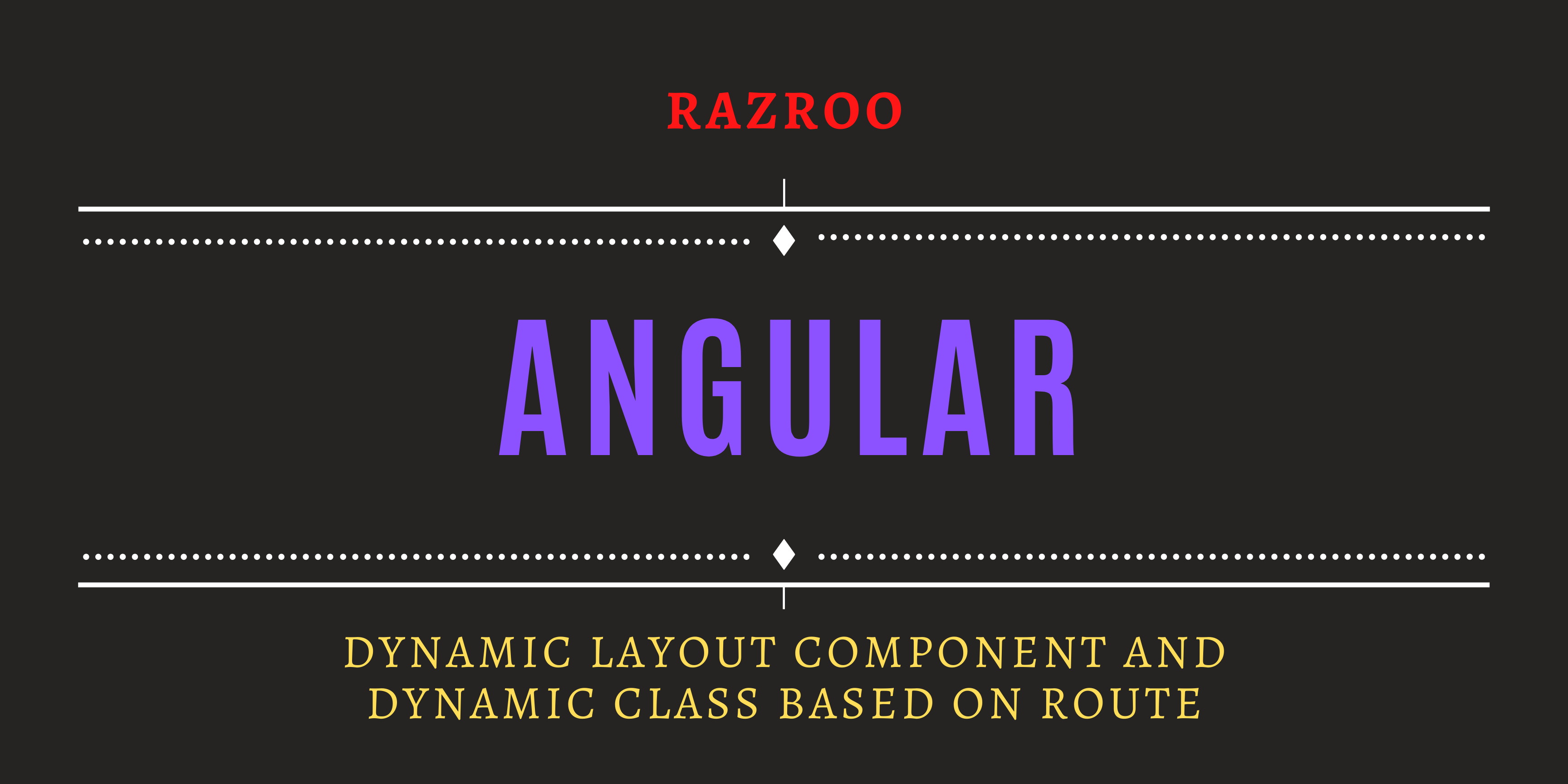 [WIP]Dynamic Layout Component and Dynamic Class Based on Route