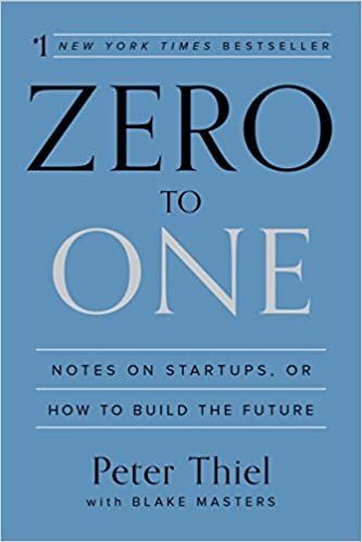 Zero to One: Notes on Startups, or How to Build the Future